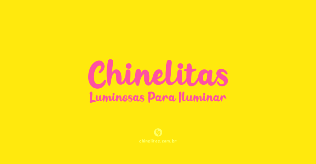 Luminosas Para Iluminar - CHINELITAS Brasil